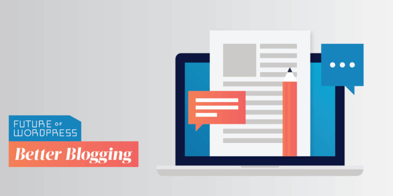 Why Writers, Bloggers, and Content Marketers Will Love the New WordPress Block Editor