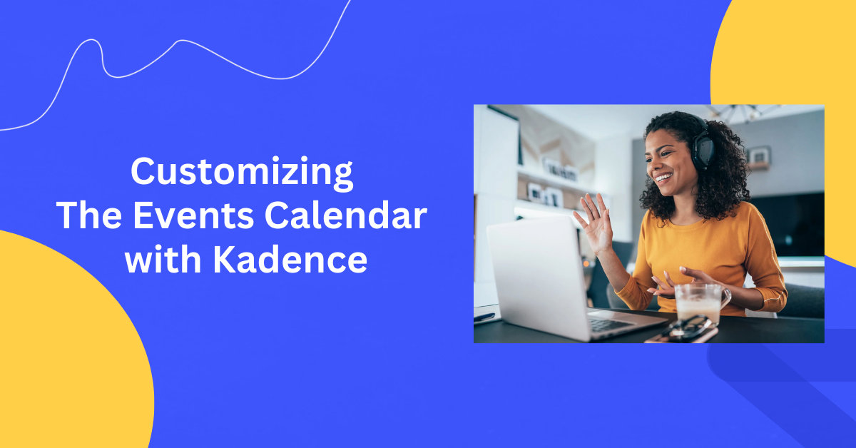 Customizing The Events Calendar with Kadence The Events Calendar